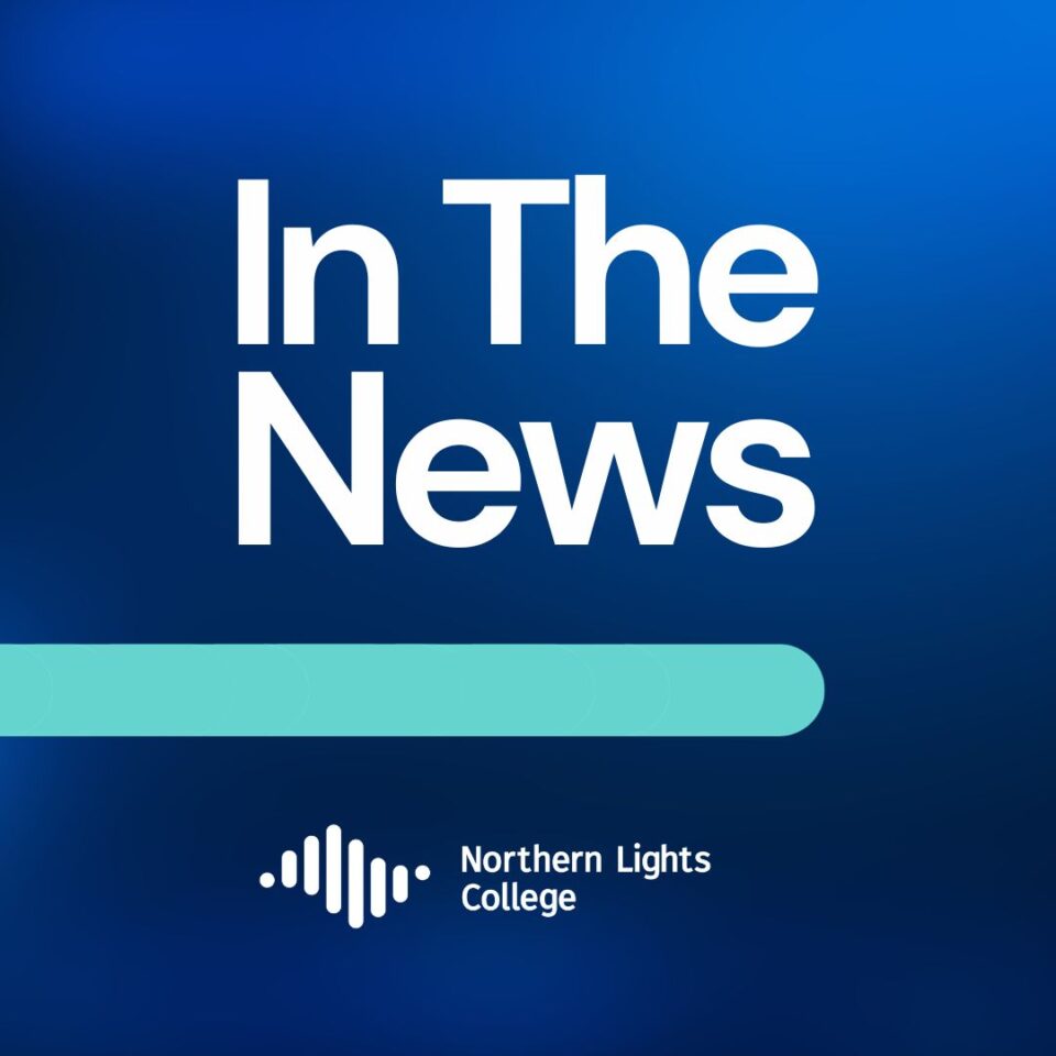 NLC in the news: Northern Lights College seeking to expand healthcare programs